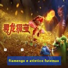 flamengo e atletico futemax